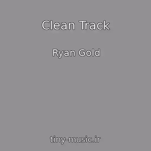 کاور آهنگ Clean Track از Ryan Gold