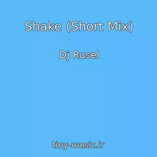 کاور آهنگ Shake (Short Mix) از Dj Rusel