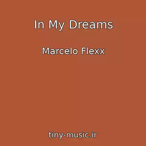 کاور آهنگ In My Dreams از Marcelo Flexx