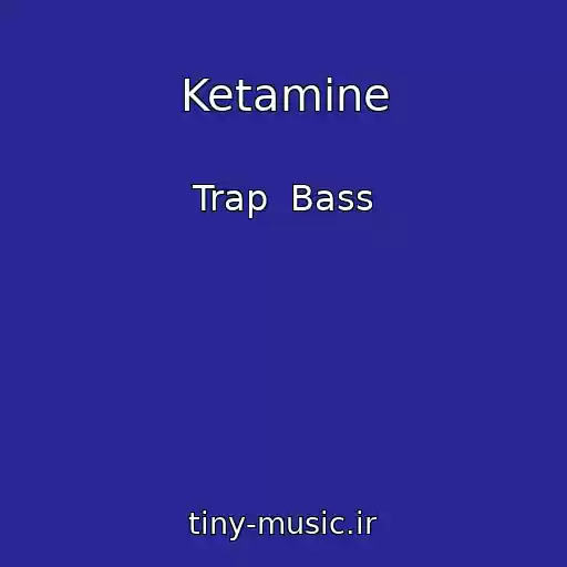 کاور آهنگ Ketamine از Trap  Bass