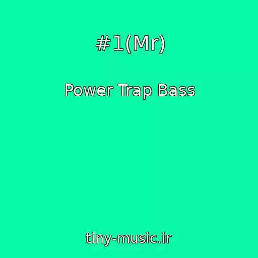 کاور آهنگ #1(Mr) از Power Trap Bass