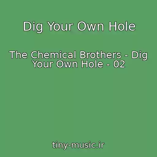 کاور آهنگ Dig Your Own Hole از The Chemical Brothers - Dig Your Own Hole - 02