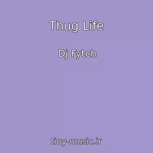کاور آهنگ Thug Life از Dj Fytch