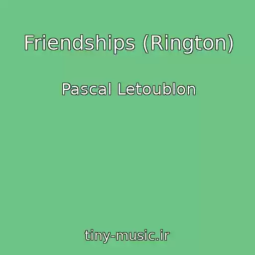 کاور آهنگ Friendships (Rington) از Pascal Letoublon