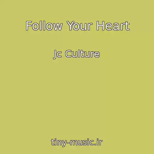 کاور آهنگ Follow Your Heart از Jc Culture