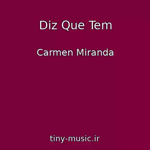 کاور آهنگ Diz Que Tem از Carmen Miranda
