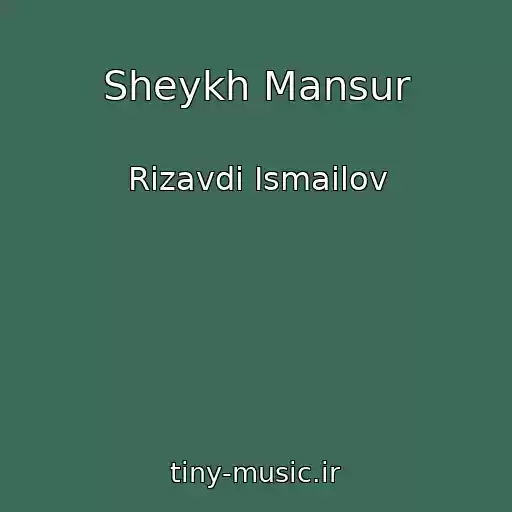 کاور آهنگ Sheykh Mansur از Rizavdi Ismailov