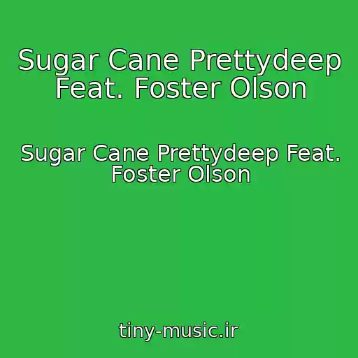 کاور آهنگ Sugar Cane Prettydeep Feat. Foster Olson از Sugar Cane Prettydeep Feat. Foster Olson