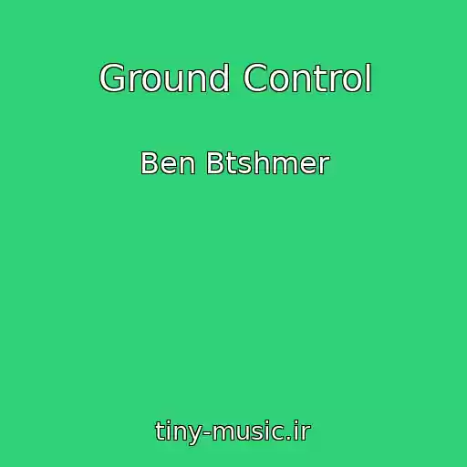 کاور آهنگ Ground Control از Ben Btshmer