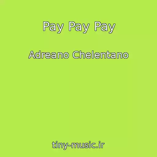 کاور آهنگ Pay Pay Pay از Adreano Chelentano