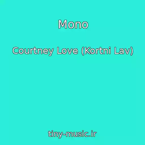 کاور آهنگ Mono از Courtney Love (Kortni Lav)