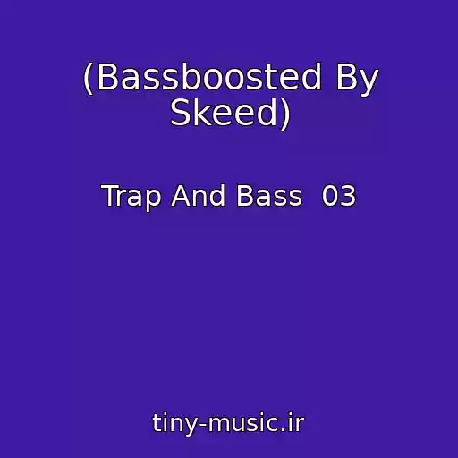 کاور آهنگ (Bassboosted By Skeed) از Trap And Bass  03