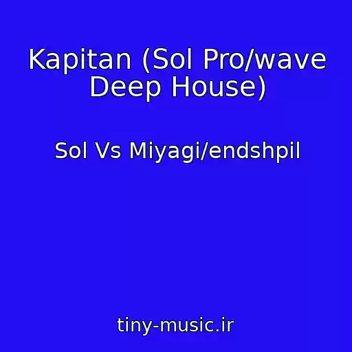 کاور آهنگ Kapitan (Sol Pro/wave Deep House) از Sol Vs Miyagi/endshpil