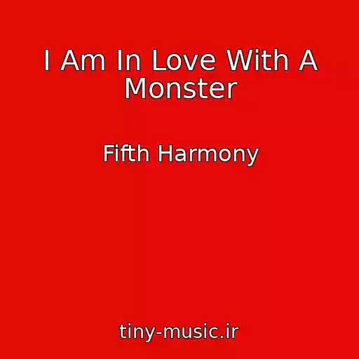 کاور آهنگ I Am In Love With A Monster از Fifth Harmony
