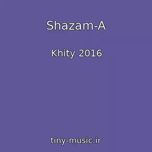 کاور آهنگ Shazam-A از Khity 2016