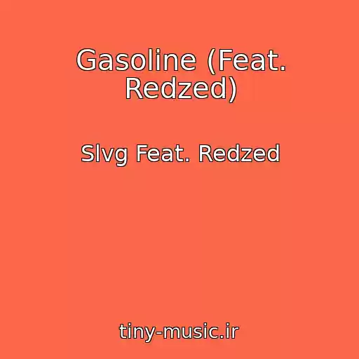 کاور آهنگ Gasoline (Feat. Redzed) از Slvg Feat. Redzed