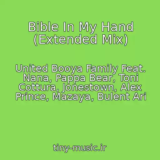 کاور آهنگ Bible In My Hand (Extended Mix) از United Booya Family Feat. Nana, Pappa Bear, Toni Cottura, Jonestown, Alex Prince, Mazaya, Bulent Ari