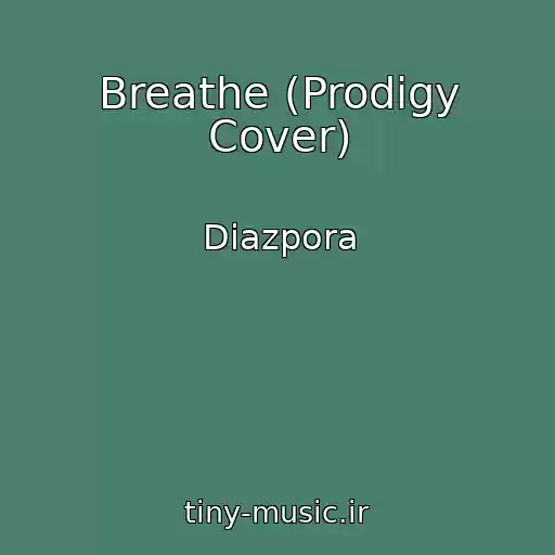 کاور آهنگ Breathe (Prodigy Cover) از Diazpora