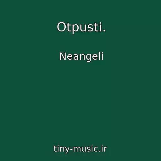 کاور آهنگ Otpusti. از Neangeli