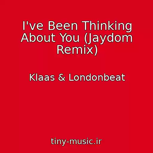 کاور آهنگ I've Been Thinking About You (Jaydom Remix) از Klaas & Londonbeat
