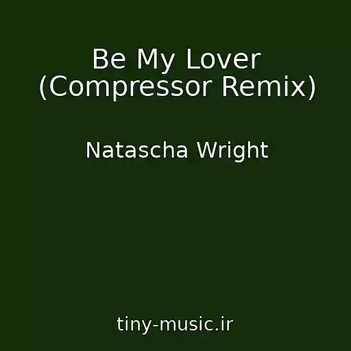 کاور آهنگ Be My Lover (Compressor Remix) از Natascha Wright