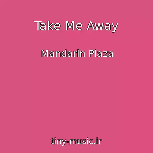 کاور آهنگ Take Me Away از Mandarin Plaza