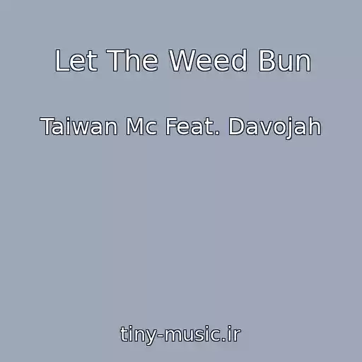 کاور آهنگ Let The Weed Bun از Taiwan Mc Feat. Davojah