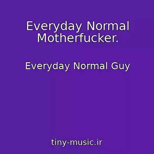 کاور آهنگ Everyday Normal Motherfucker. از Everyday Normal Guy