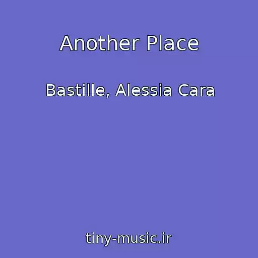کاور آهنگ Another Place از Bastille, Alessia Cara