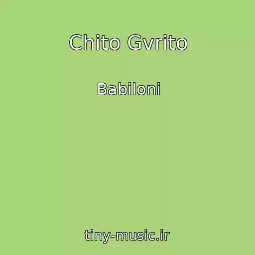 کاور آهنگ Chito Gvrito از Babiloni