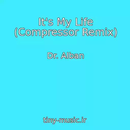 کاور آهنگ It's My Life (Compressor Remix) از Dr. Alban