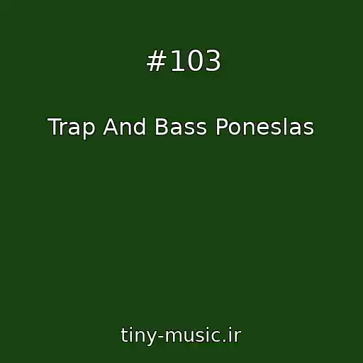کاور آهنگ #103 از Trap And Bass Poneslas