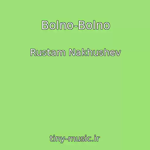 کاور آهنگ Bolno-Bolno از Rustam Nakhushev