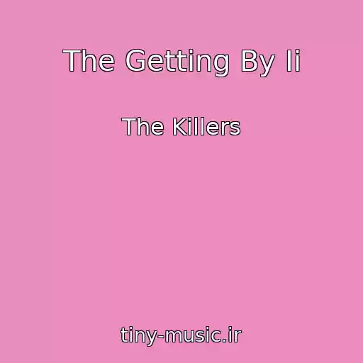 کاور آهنگ The Getting By Ii از The Killers