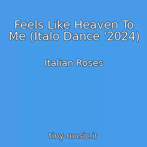 کاور آهنگ Feels Like Heaven To Me (Italo Dance '2024) از Italian Roses