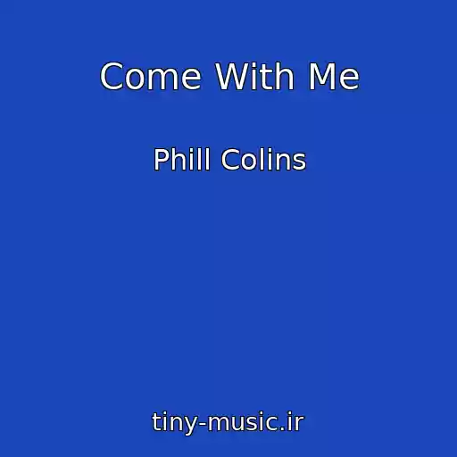 کاور آهنگ Come With Me از Phill Colins