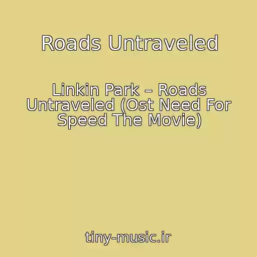 کاور آهنگ Roads Untraveled از Linkin Park – Roads Untraveled (Ost Need For Speed The Movie)