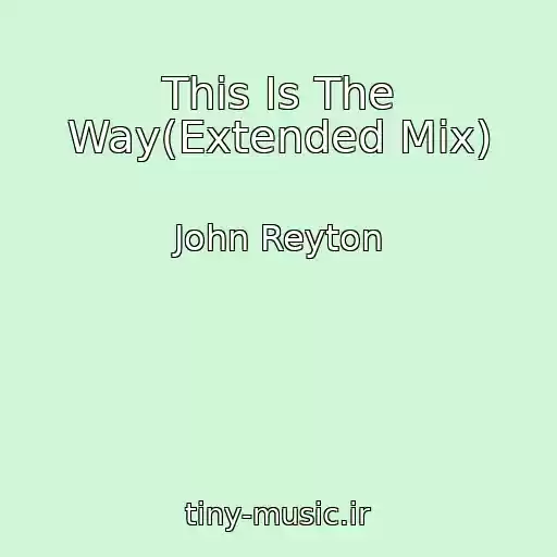 کاور آهنگ This Is The Way(Extended Mix) از John Reyton