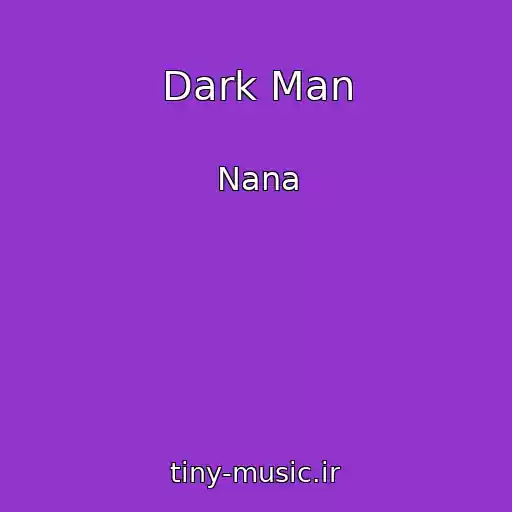 کاور آهنگ Dark Man از Nana