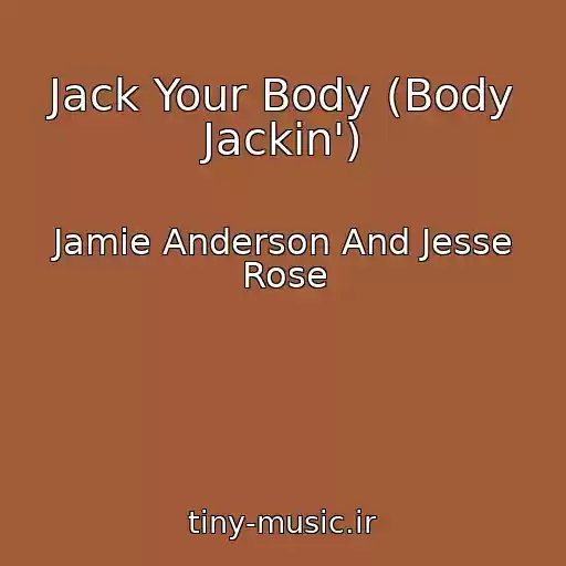 کاور آهنگ Jack Your Body (Body Jackin') از Jamie Anderson And Jesse Rose