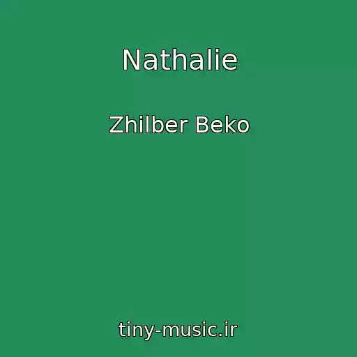 کاور آهنگ Nathalie از Zhilber Beko