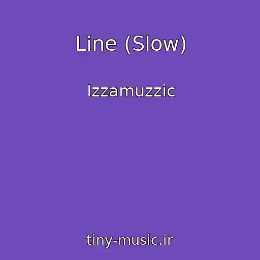 کاور آهنگ Line (Slow) از Izzamuzzic