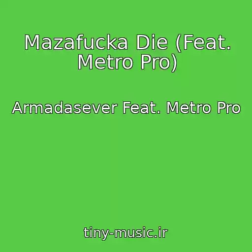 کاور آهنگ Mazafucka Die (Feat. Metro Pro) از Armadasever Feat. Metro Pro