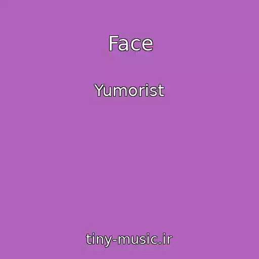 کاور آهنگ Face از Yumorist