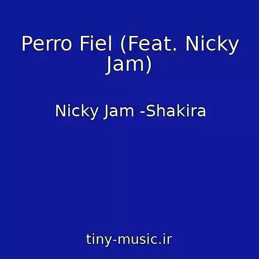 کاور آهنگ Perro Fiel (Feat. Nicky Jam) از Nicky Jam -Shakira