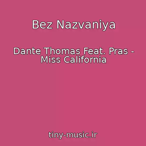 کاور آهنگ Bez Nazvaniya از Dante Thomas Feat. Pras - Miss California