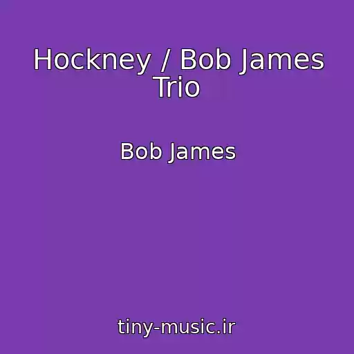کاور آهنگ Hockney / Bob James Trio از Bob James