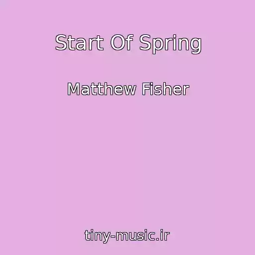 کاور آهنگ Start Of Spring از Matthew Fisher