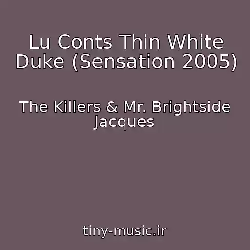 کاور آهنگ Lu Conts Thin White Duke (Sensation 2005) از The Killers & Mr. Brightside Jacques