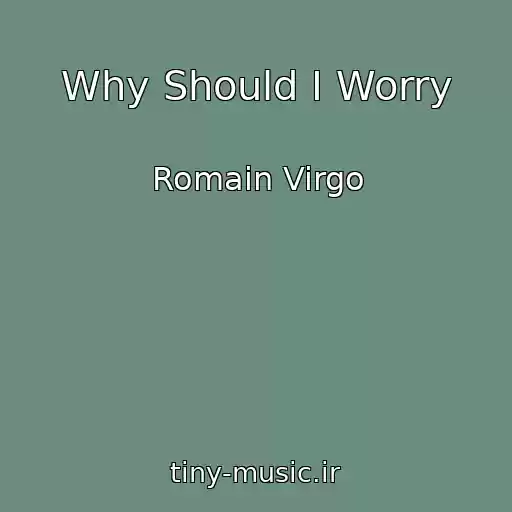 کاور آهنگ Why Should I Worry از Romain Virgo